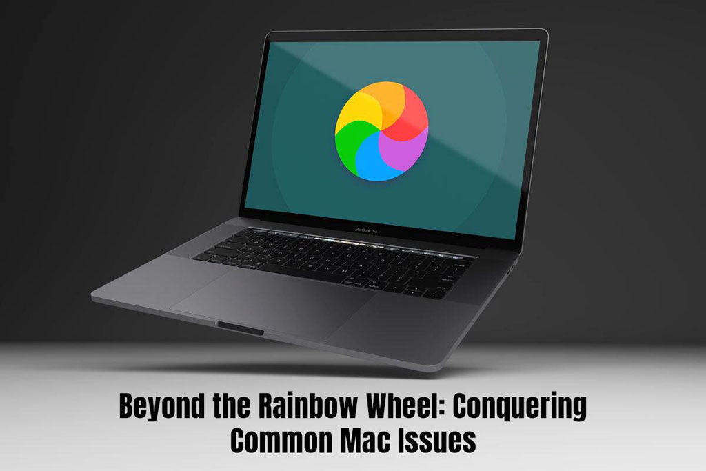 Beyond the Rainbow Wheel: Conquering Common Mac Issues